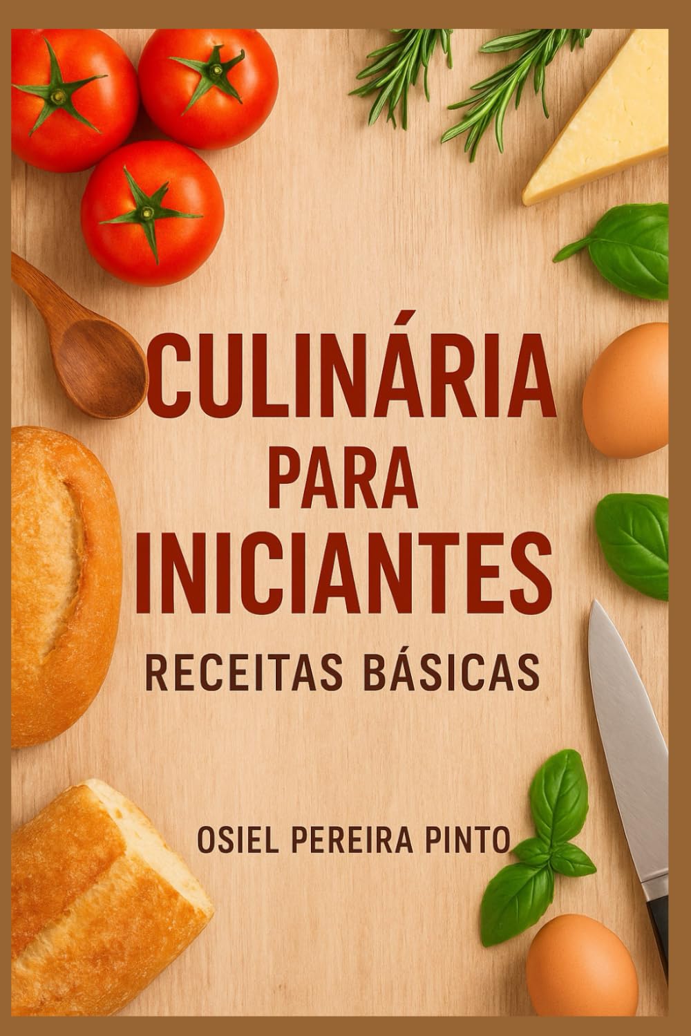 CULINÁRIA PARA INICIANTES: Receitas Básicas