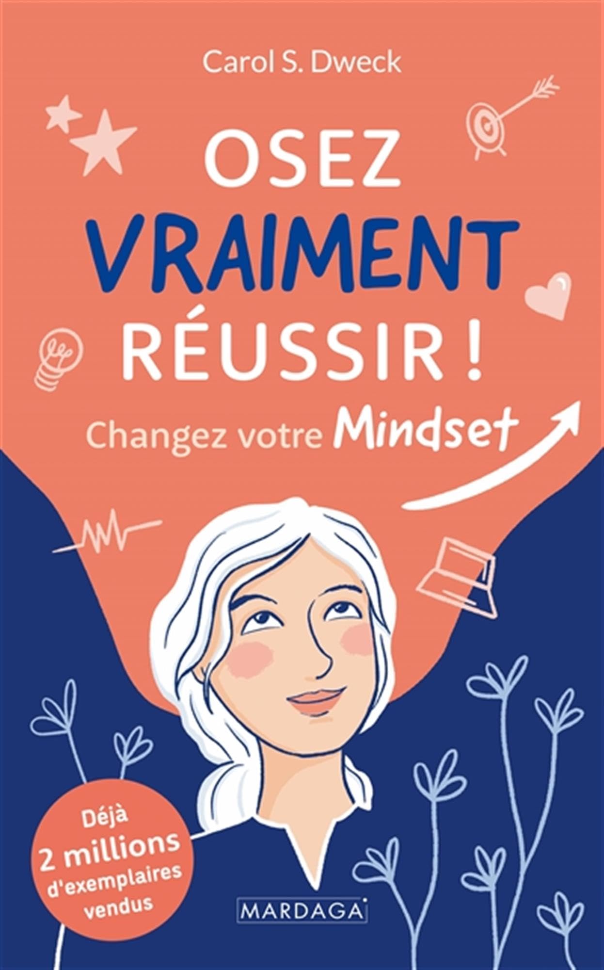 Osez vraiment réussir !: Changez votre MINDSET