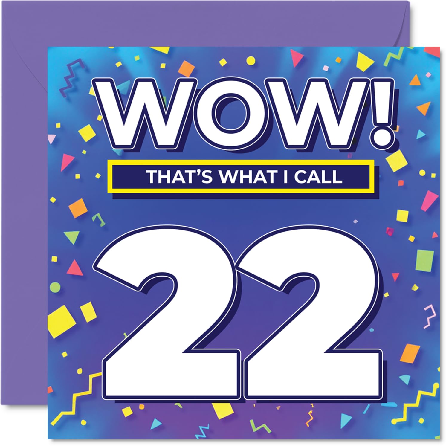 22nd Birthday Cards for Men Women - WOW Thats What I Call - Happy Birthday Card for 22 Year Old Man Woman Friend Auntie Sister Cousin, 145mm Bday Greeting Cards