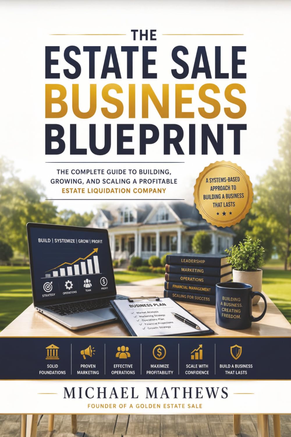 The Estate Sale Blueprint: The Complete Guide to Building, Growing, and Scaling a Profitable Estate Liquidation Company