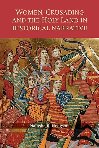 Women, Crusading and the Holy Land in Historical Narrative: 25