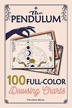 The Pendulum: 100 Full-Color Dowsing Charts: Divination boards, pendulum dowsing, crystals & energy healing charts — a perfect intuitive guide for beginners & advanced spiritual seekers