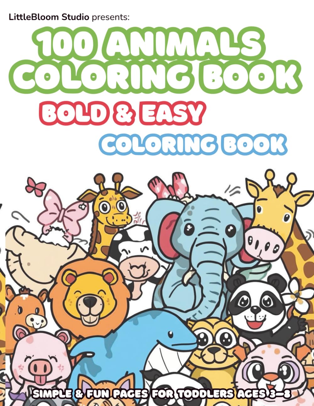 100 Animals Coloring Book: Fun Farm, Wild, Ocean & Forest Animals For Kids Ages 3–8 (LittleBloom Studio Coloring Books)
