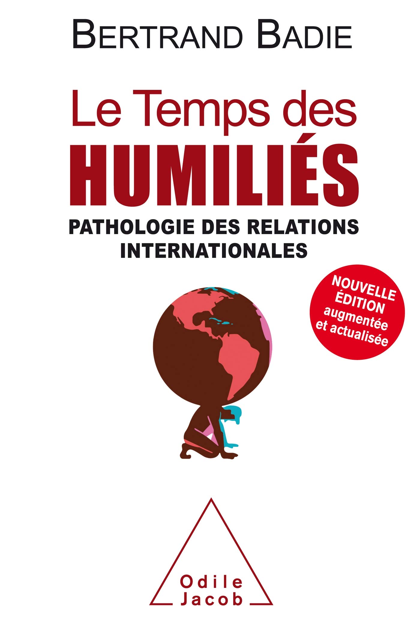 Le Temps des humiliés NE: Pathologie des relations internationales