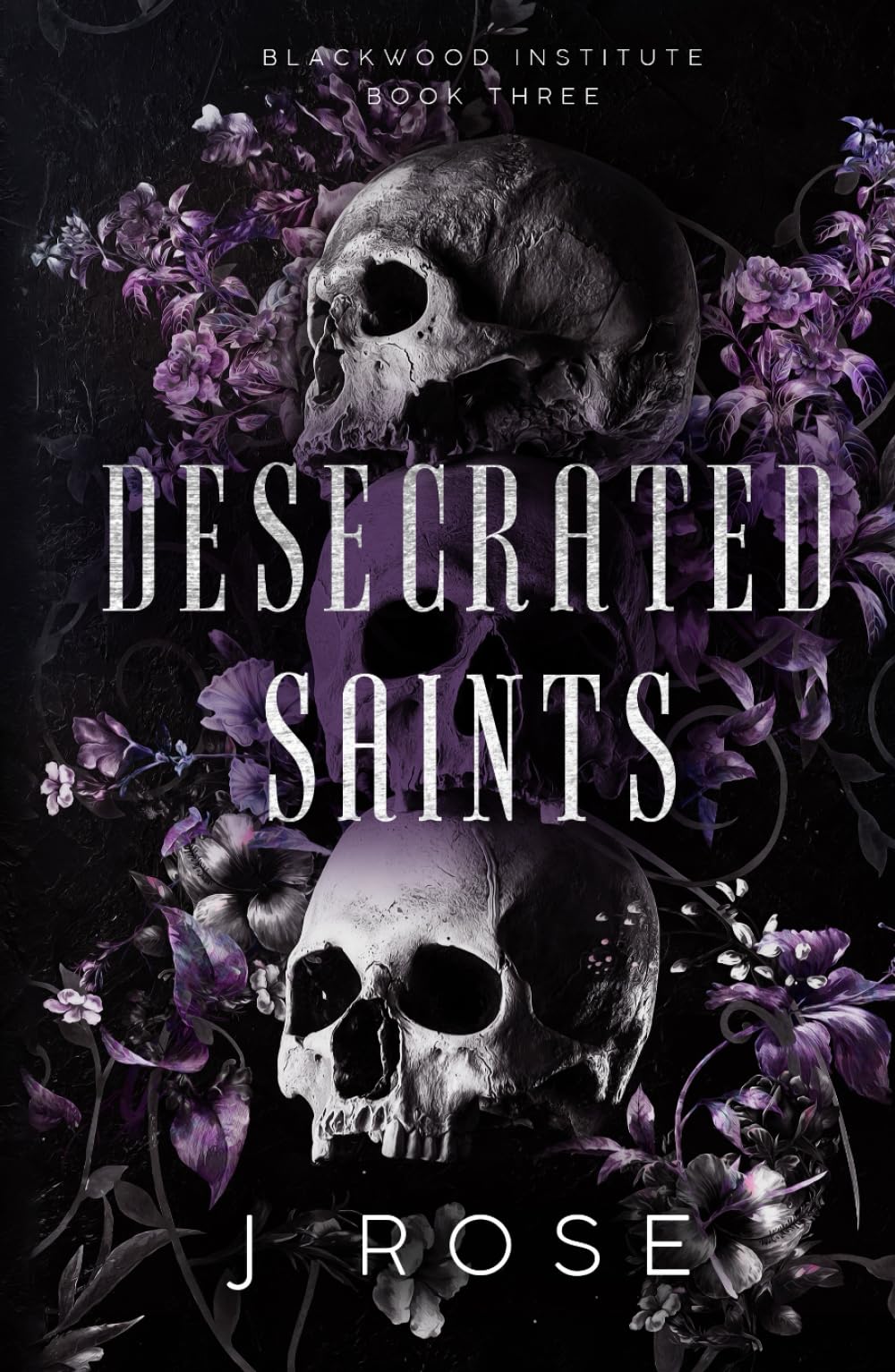 Desecrated Saints: A Dark Reverse Harem Romance: 3 (Blackwood Institute)