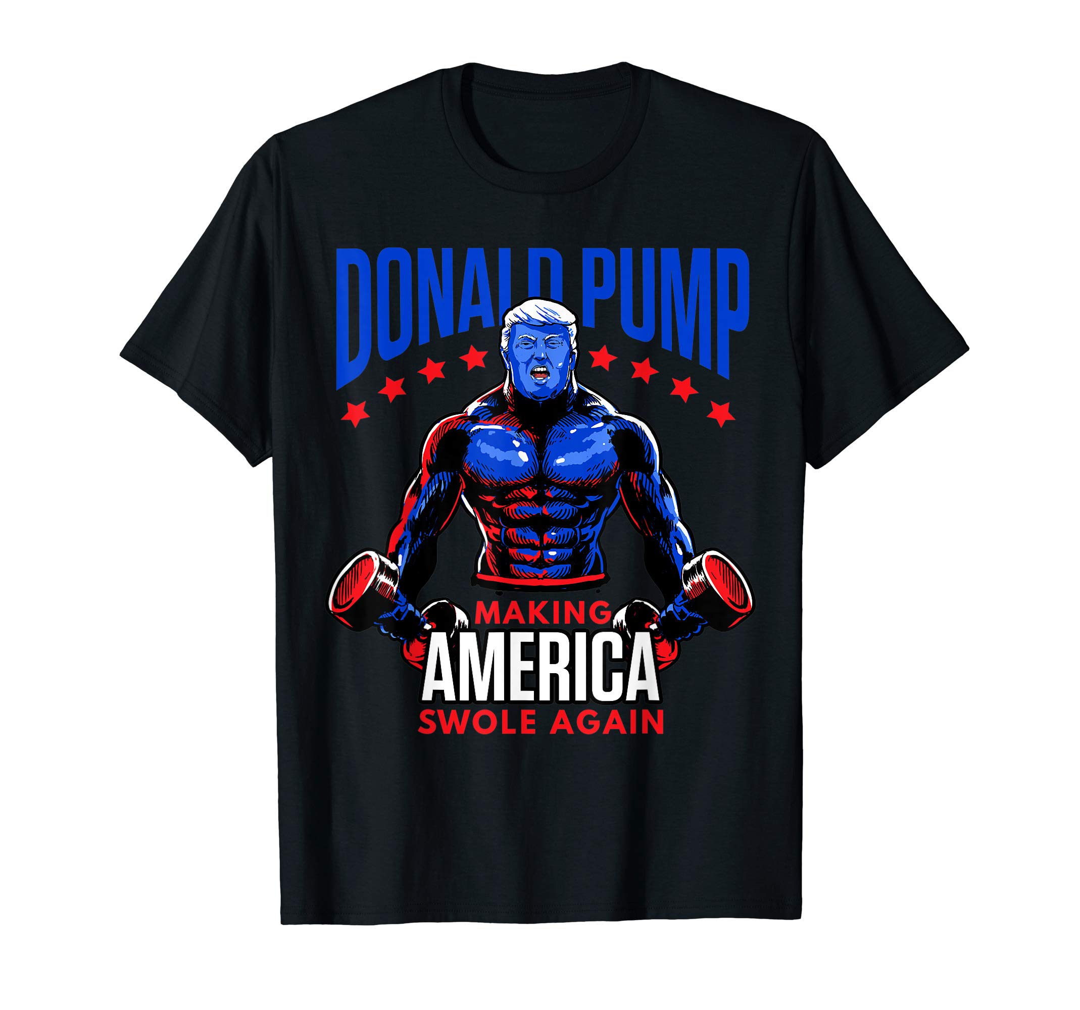 Wowsome!Donald Pump Swole America Trump Weight Lifting Gym Fitness T-ShirtOEKO-TEX STANDARD 100