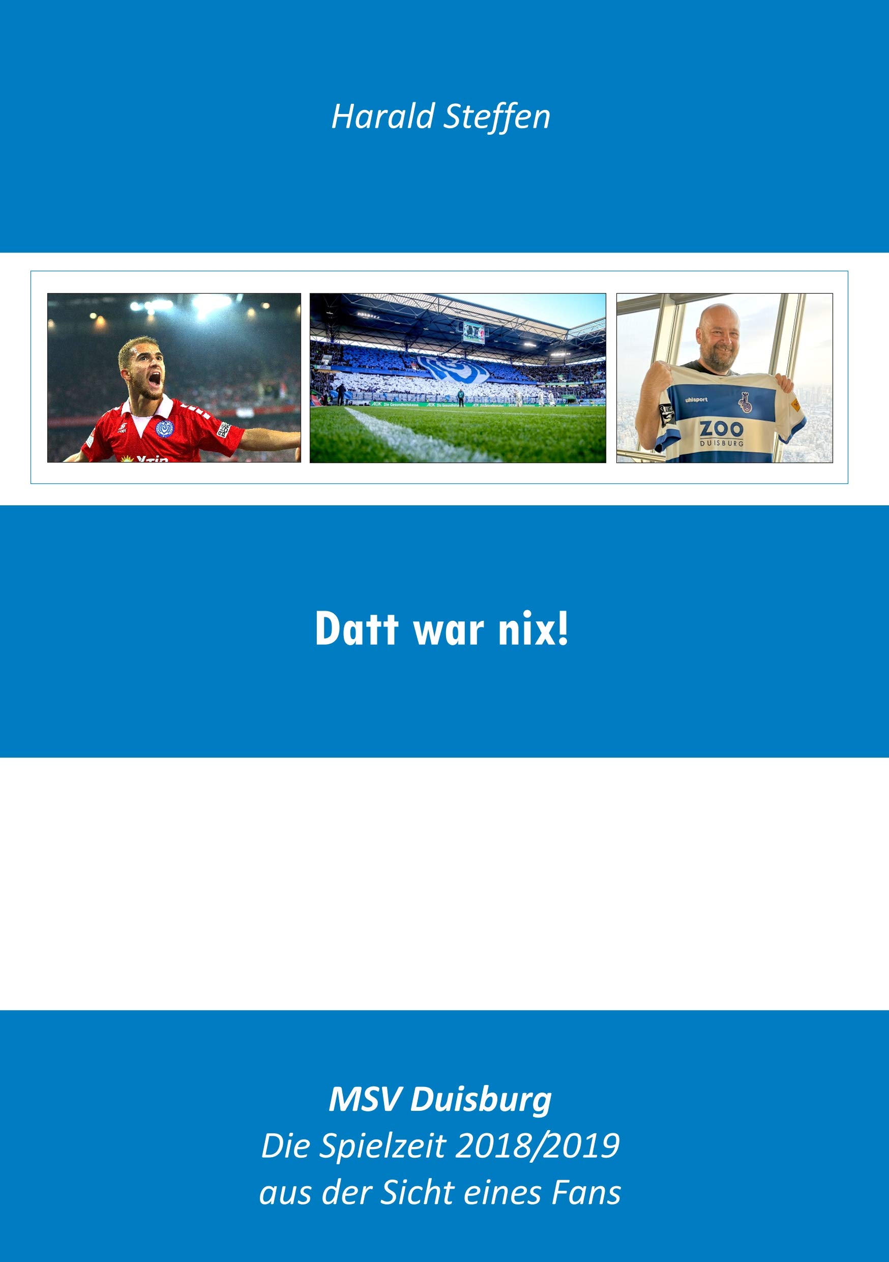 Datt war nix: MSV Duisburg-Die Spielzeit 2018/2019 aus der Sich eines Fans