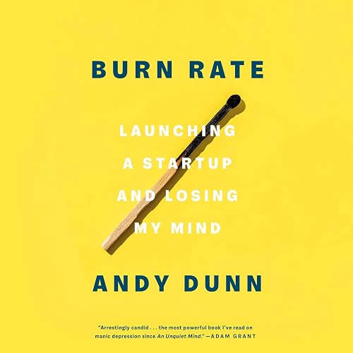 Burn Rate: Launching a Startup and Losing My Mind