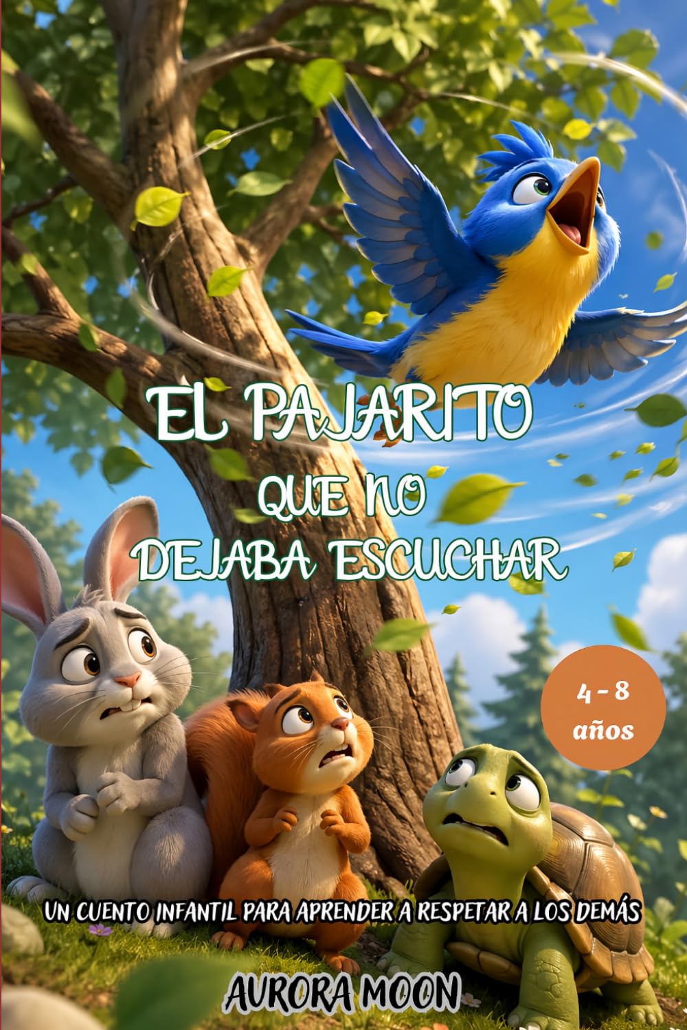 El pajarito que no dejaba escuchar: Un cuento infantil para aprender a respetar a los demás