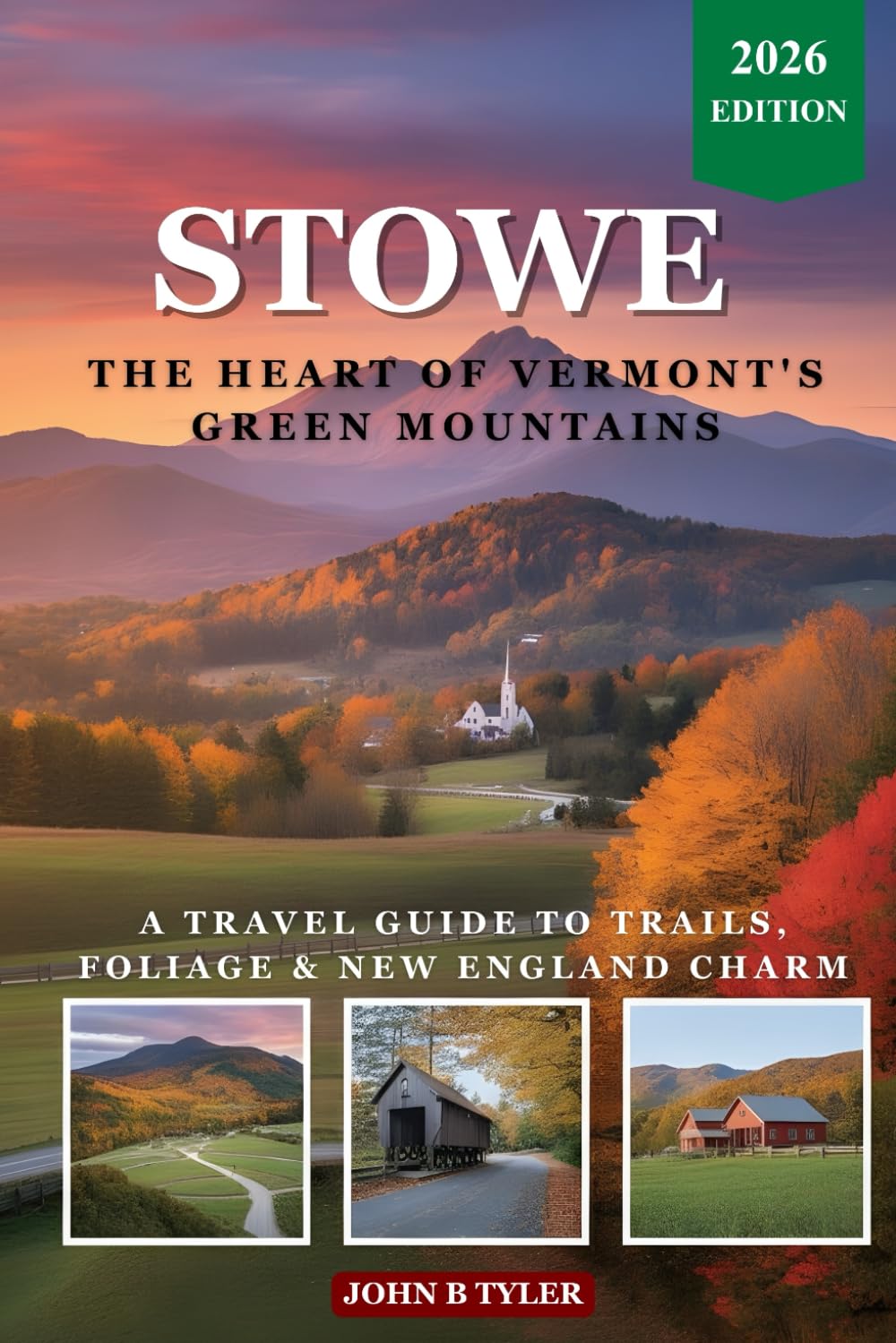 Stowe Travel Guide: Explore Scenic Trails, Local Eats, Hidden Gems, and Seasonal Itineraries in New England’s Most Picturesque Town (Roamwise Travel)