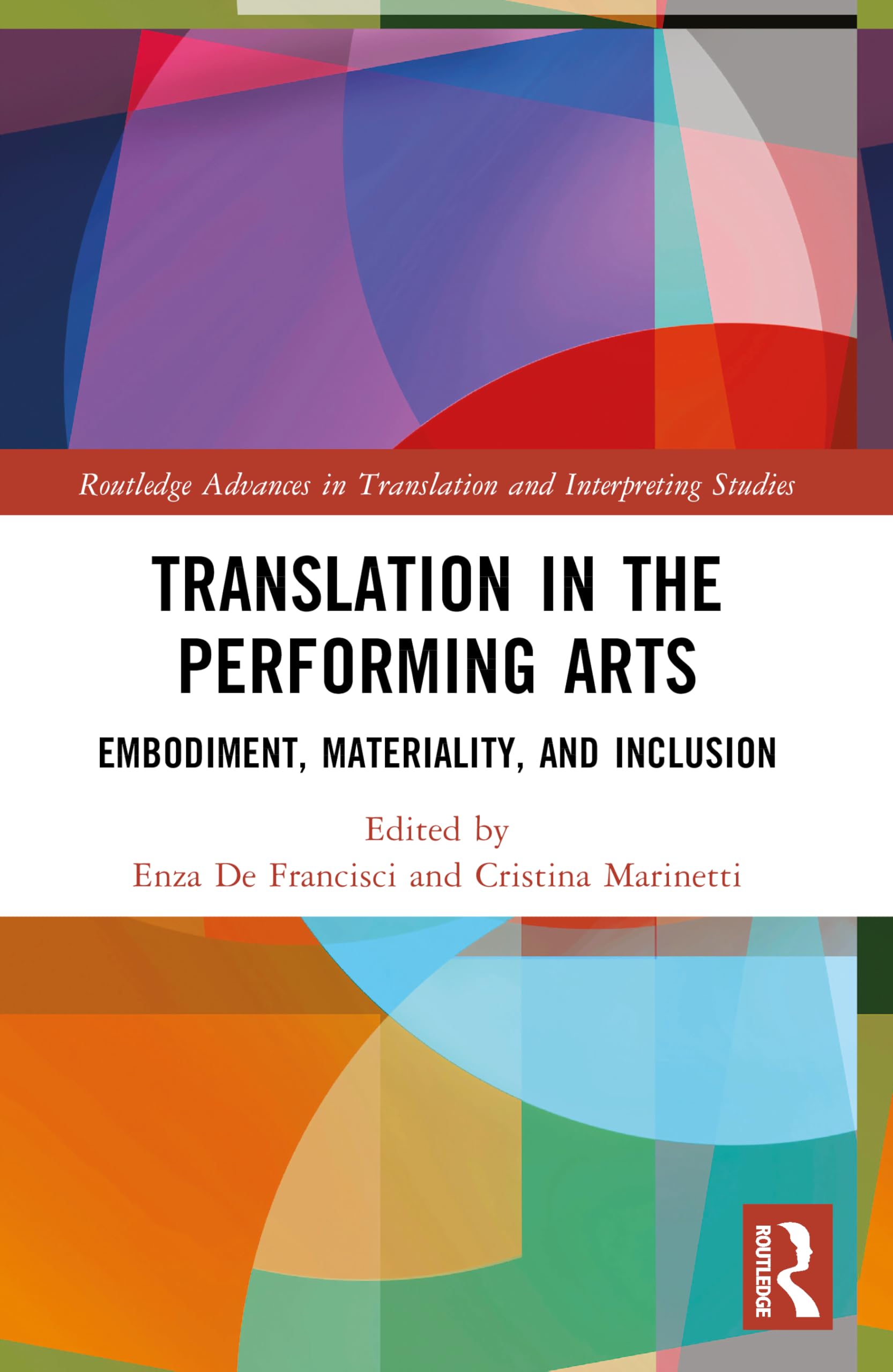 Translation in the Performing Arts: Embodiment, Materiality, and Inclusion (Routledge Advances in Translation and Interpreting Studies)