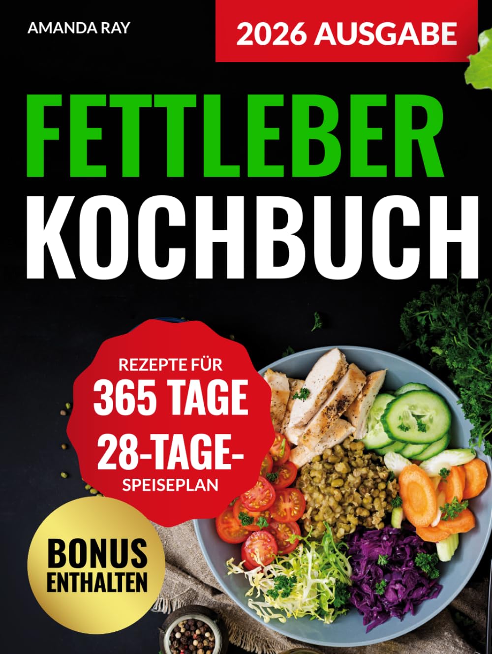 Fettleber Kochbuch: 365 Tage leckere, einfache und gesunde Rezepte zur Unterstützung und Entgiftung der Leber. Inkl. 28-Tage-Speiseplan für Anfänger ... & einfache Kochbücher für gesunde Ernährung)