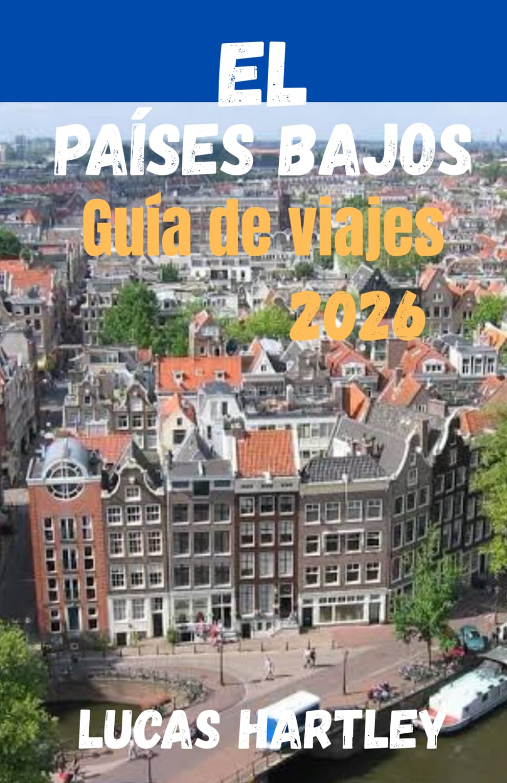 EL Países Bajos Guía de viajes 2026