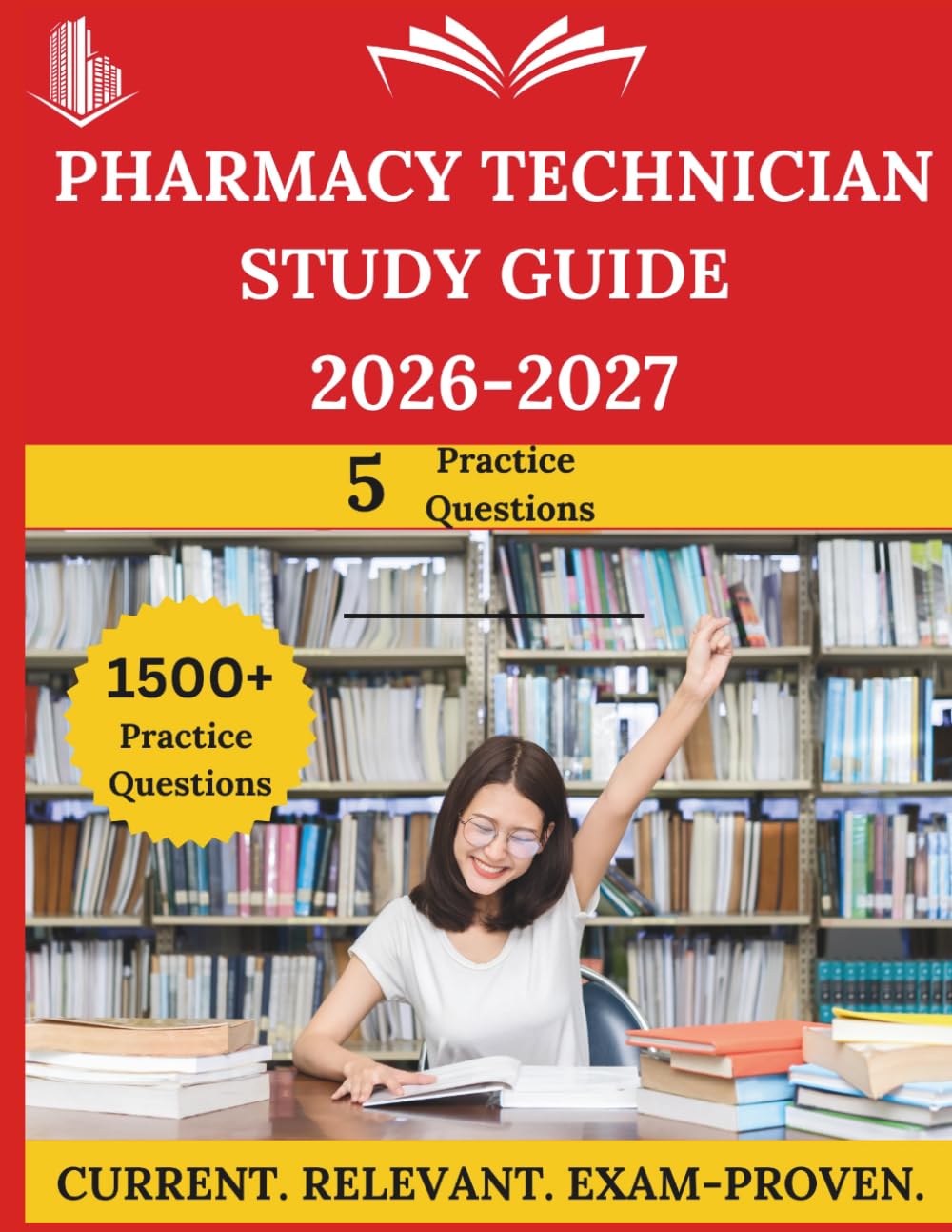 Pharmacy Technician Study Guide 2026–2027: Everything You Need to Ace the Exam, Full-Length Practice Tests, Step-by-Step Solutions, and Proven Success Tactics