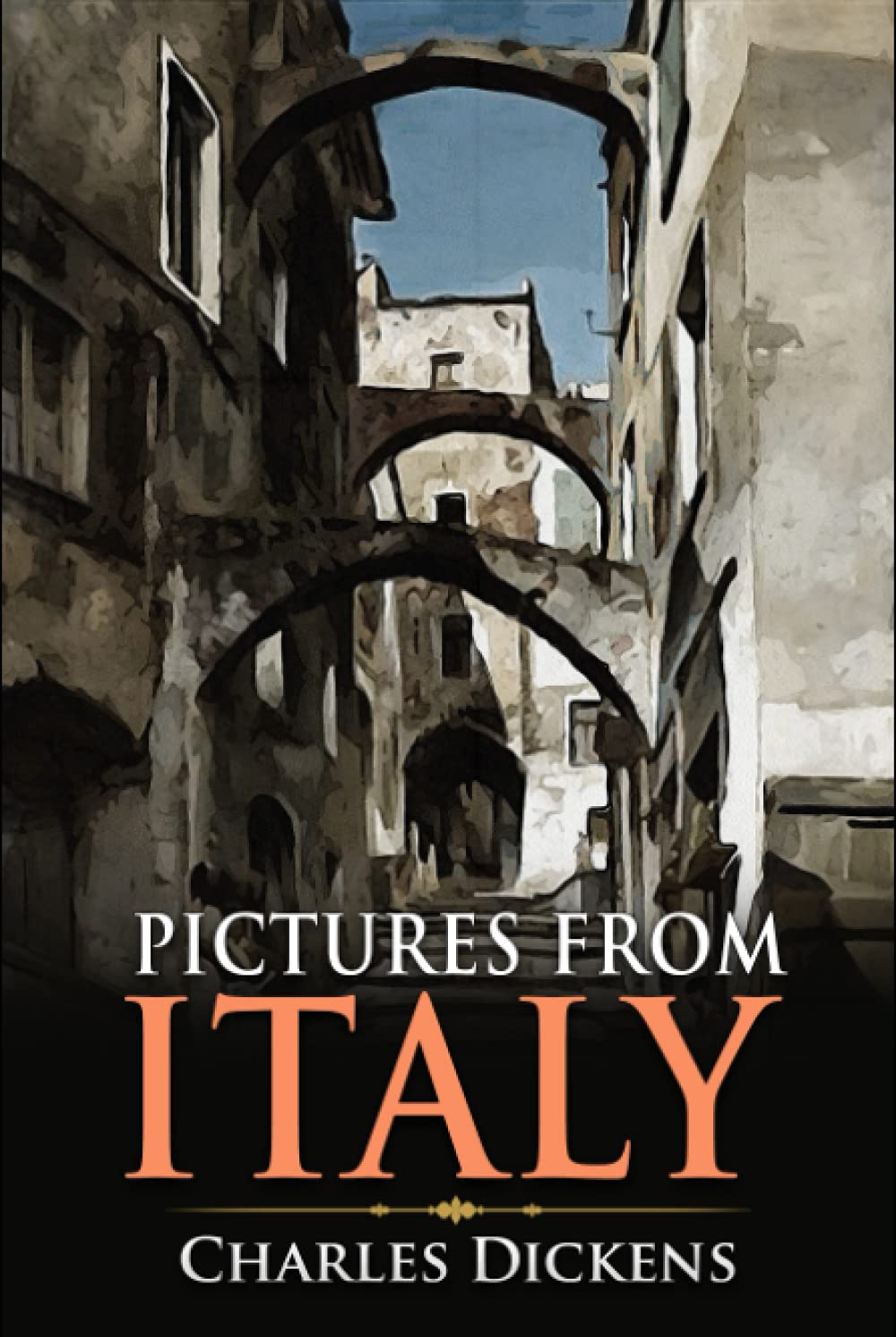 Pictures from Italy: A Classic (Annotated) Edition of Charles Dickens Novel