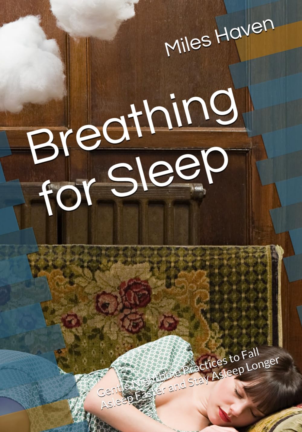 Breathing for Sleep: Gentle Nighttime Practices to Fall Asleep Faster and Stay Asleep Longer (Mindful Breathing Series)