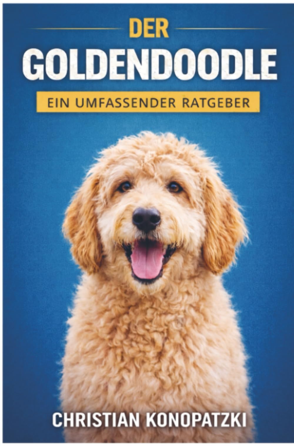 Der Goldendoodle Ratgeber - Goldendoodle Buch