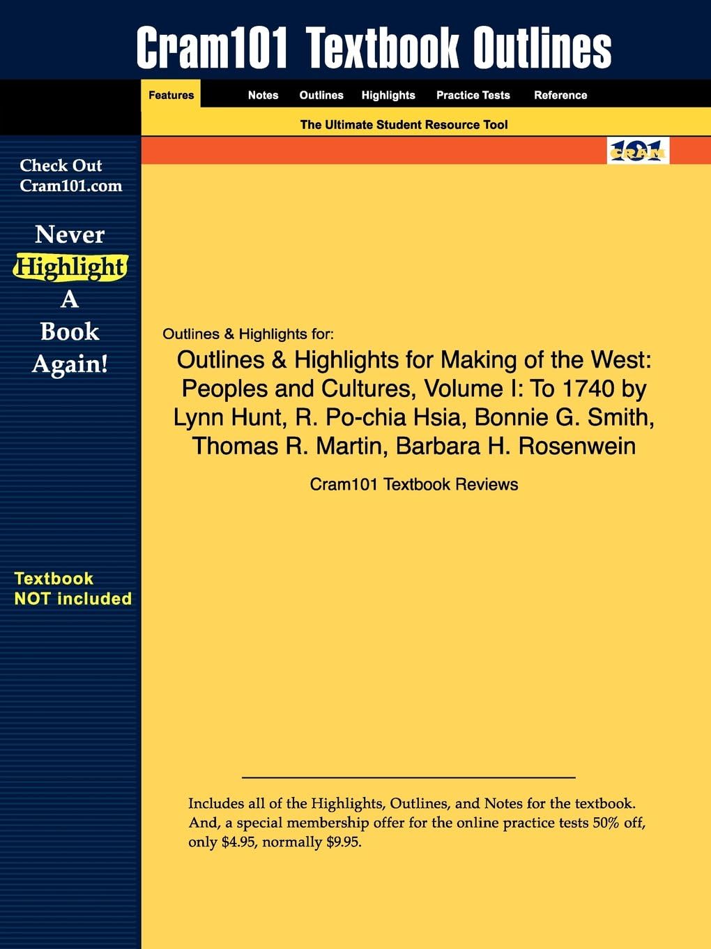 Outlines & Highlights for Making of the West: Peoples and Cultures, Volume I: To 1740 by Lynn Hunt, R. Po-chia Hsia, Bonnie G. Smith, Thomas R. Martin, Barbara H. Rosenwein