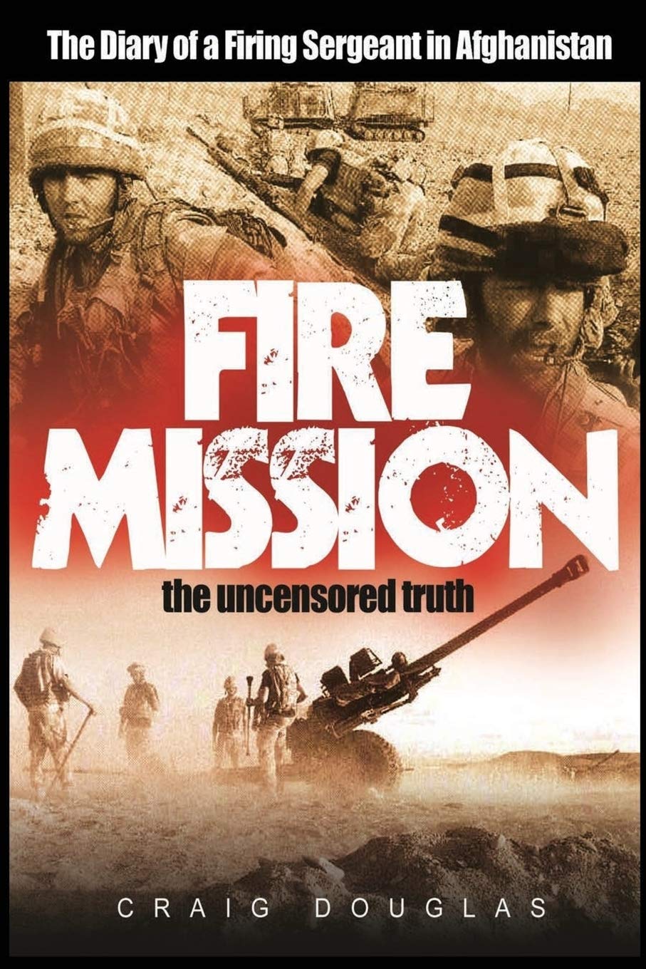 Fire Mission: The Diary of a Firing Sergeant in Afghanistan