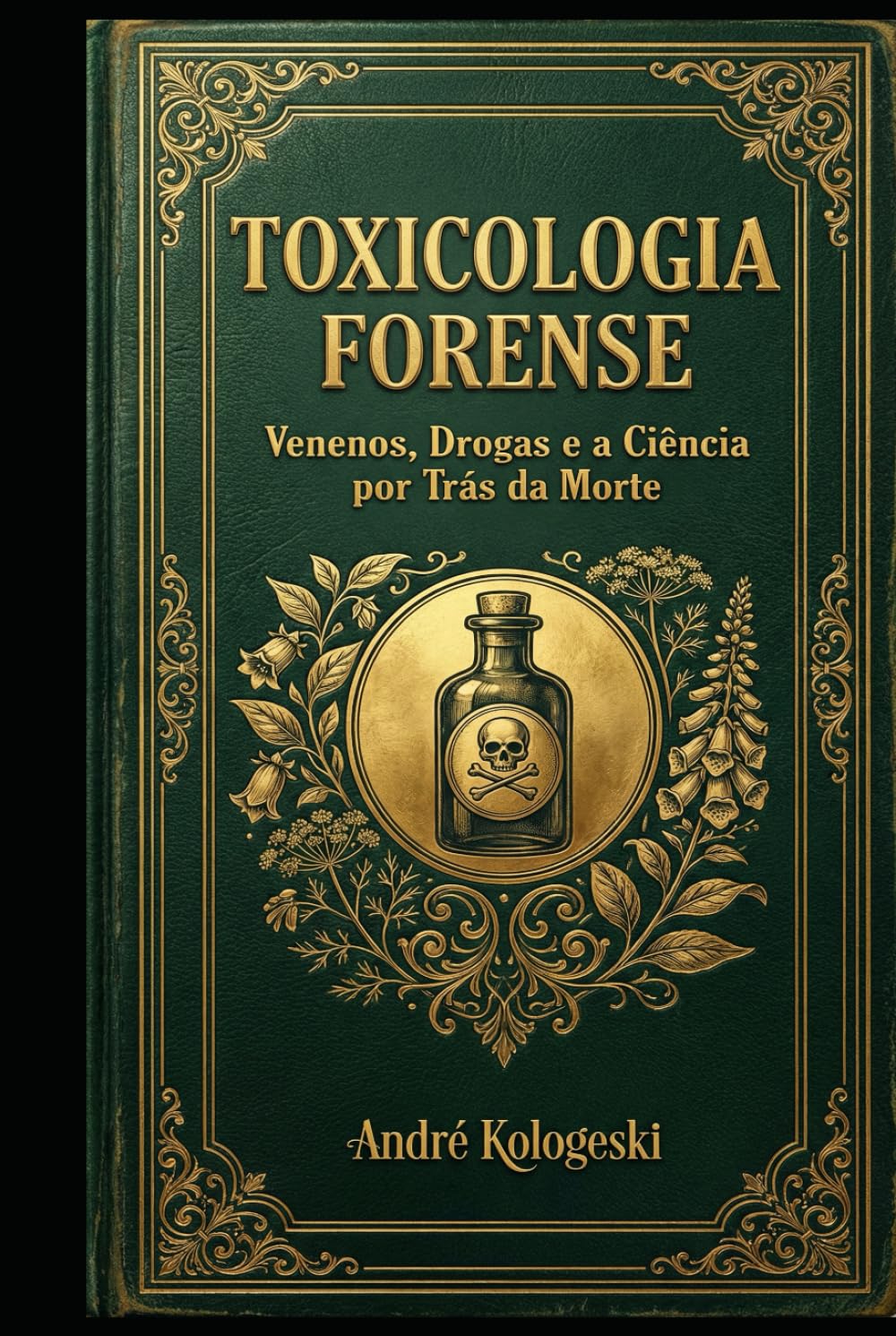 Toxicologia Forense: Venenos, Drogas e a Ciência por Trás da Morte (Coleção 2026)