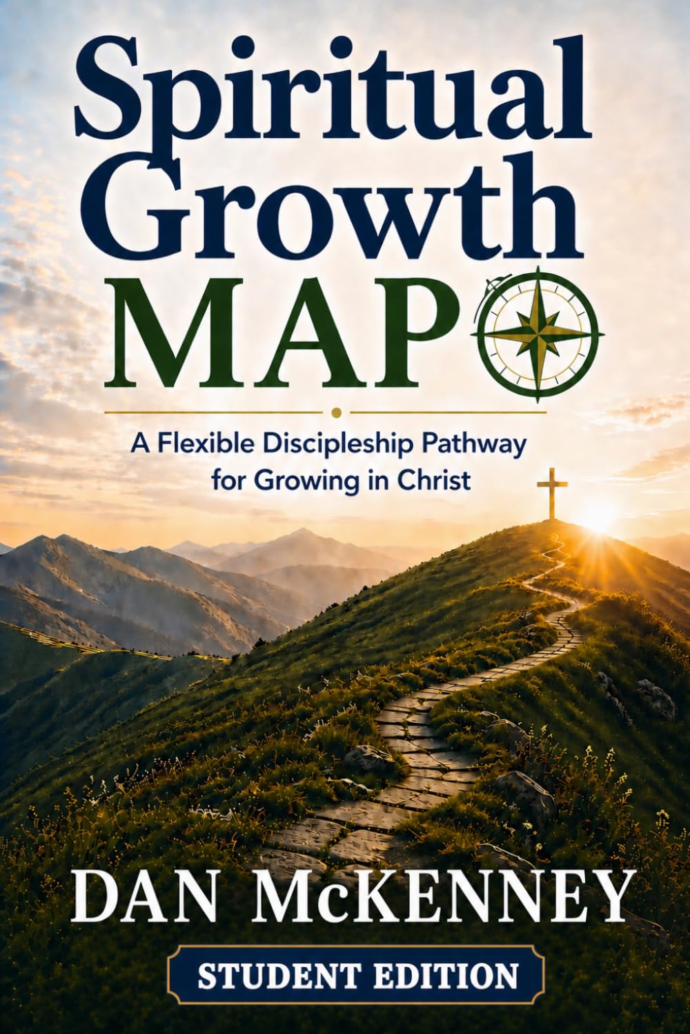 SPIRITUAL GROWTH MAP: A Flexible Discipleship Pathway for Growing in Christ - Student Edition