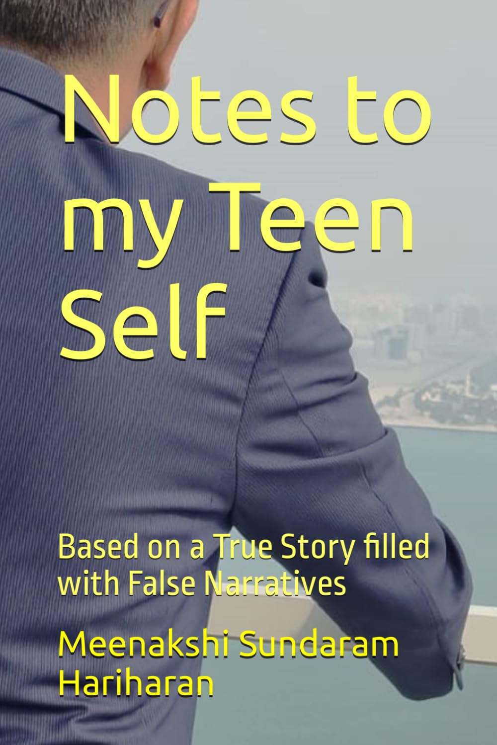 Notes to my Teen Self: Based on a True Story filled with False Narratives