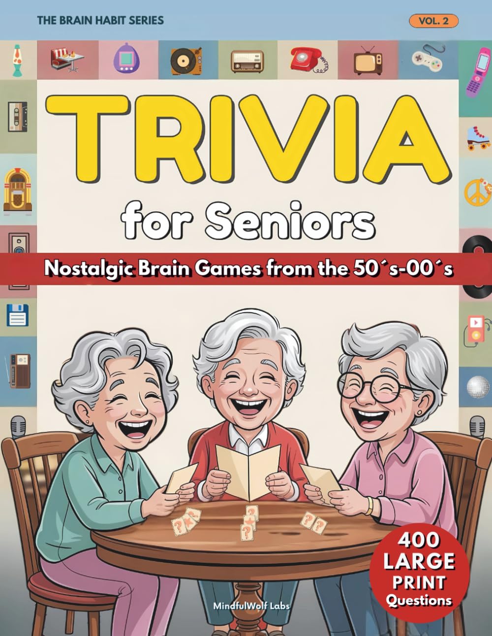 Trivia for Seniors – Fun & Nostalgic Quizzes Through the Decades (Large Print Edition): Boost Memory, Spark Conversations & Relive the Moments You ... Boomers & Older Adults: 2 (The Brain Habit)