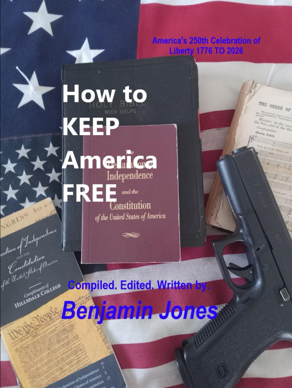 How to Keep America Free: America's 250th Celebration of Liberty 1776 - 2026