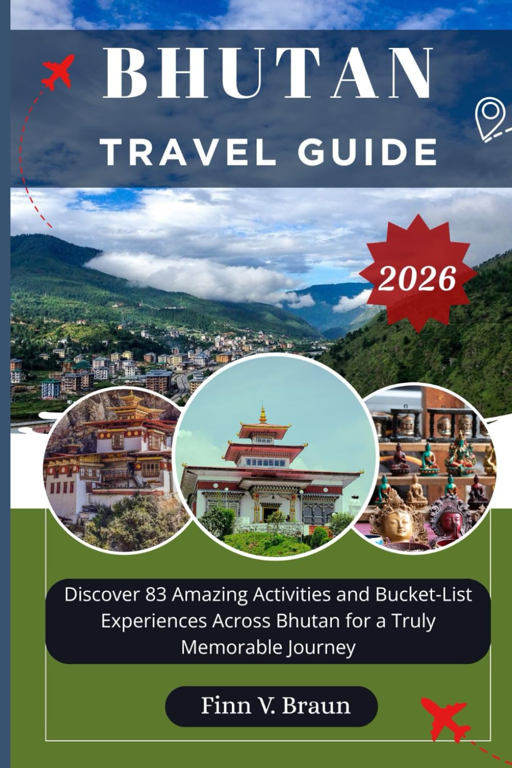BHUTAN TRAVEL GUIDE: Discover 83 Amazing Activities and Bucket-List Experiences Across Bhutan for a Truly Memorable Journey (Ritcher the explorer (ENG))