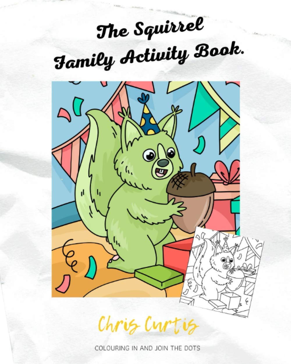 The Squirrel Family Activity Book: 24 Colouring In And 24 Join The Dots Activity Book For Children Featuring Cute Squirrel Designs.