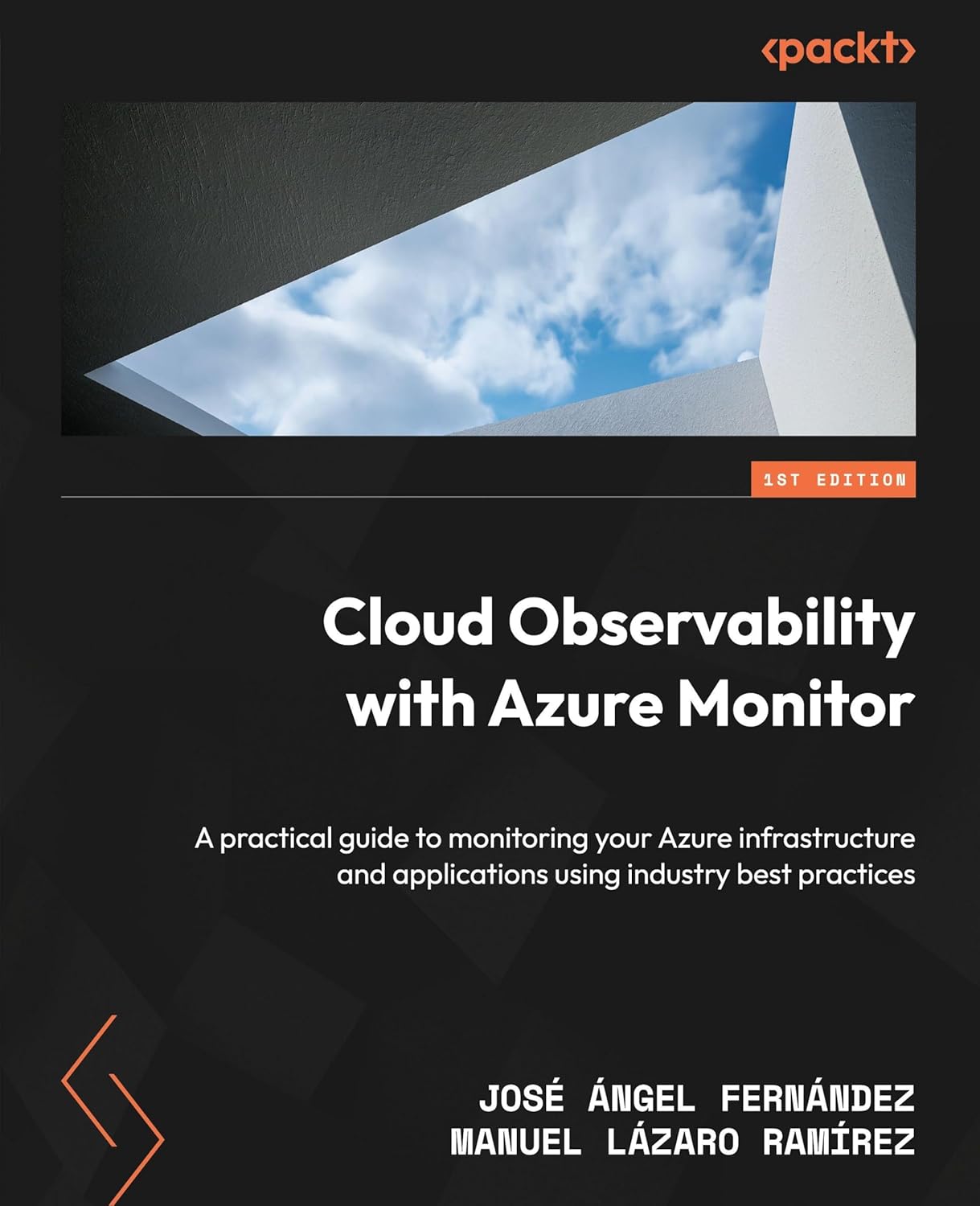 Cloud Observability with Azure Monitor: A practical guide to monitoring your Azure infrastructure and applications using industry best practices Cloud Observability with Azure Monitor: A practical guide to monitoring your Azure infrastructure and applications using industry best practices