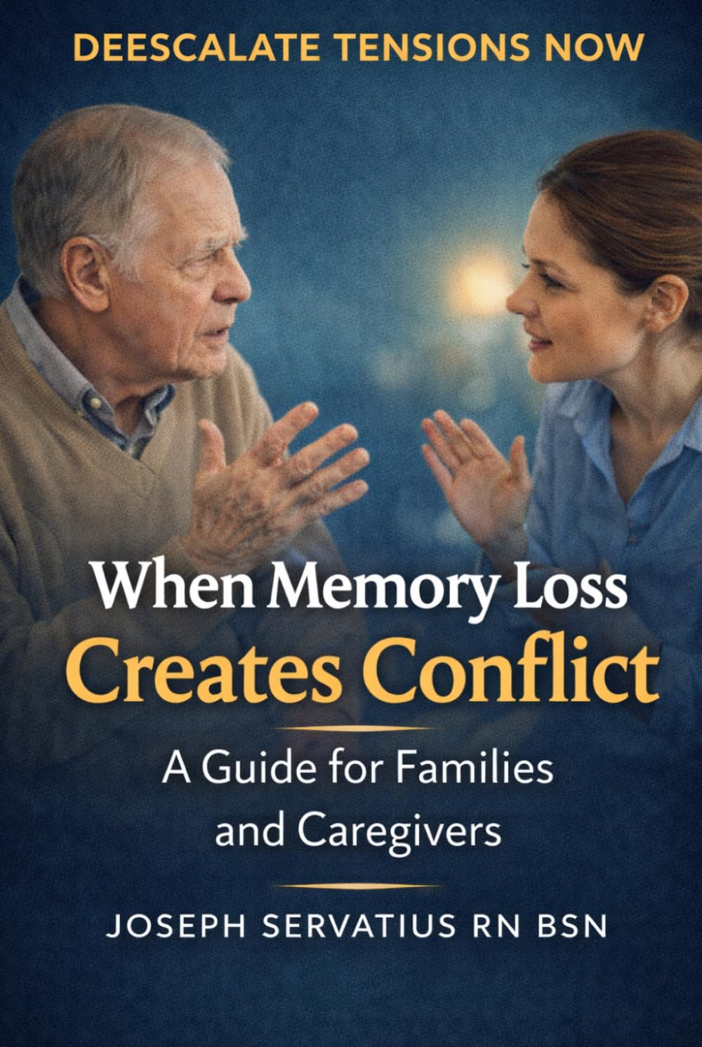 When Memory Loss Creates Conflict: A Guide for Families and Caregivers (SERIES 2: Dementia, Confusion, and Behavioral Changes)