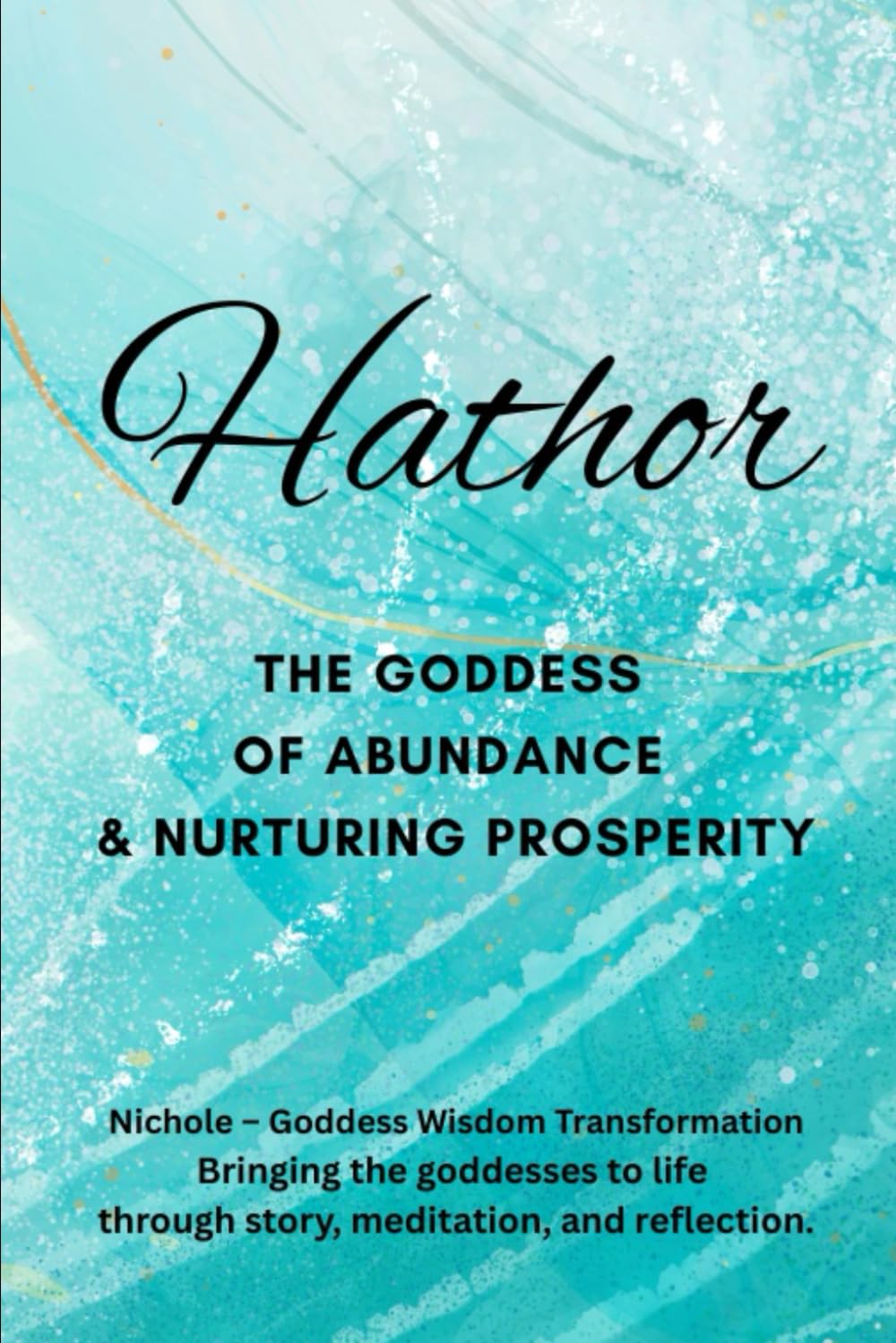 Hathor: The Goddess of Abundance and Nurturing Prosperity