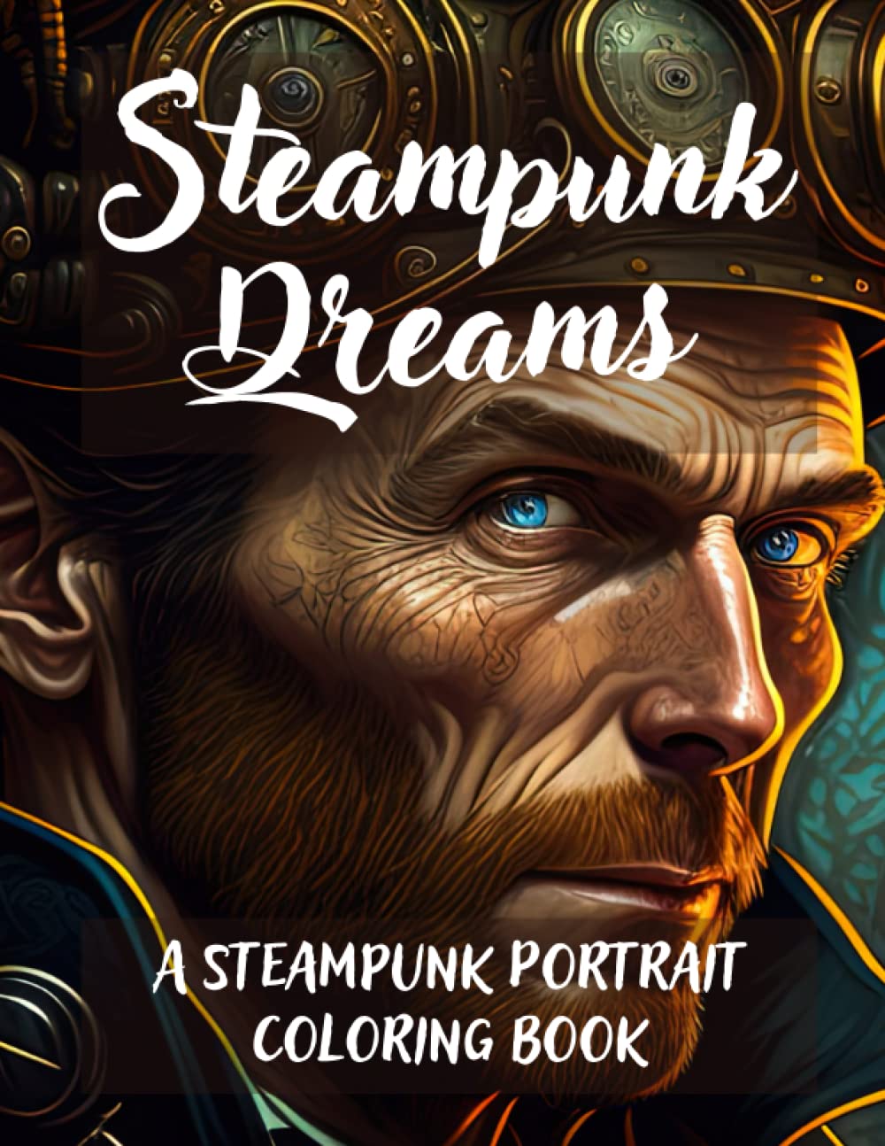 Steampunk Dreams: A Unique Steampunk Coloring Book for Relaxation and Inspiration, Featuring Hand-Drawn Portraits and Intricate Designs (Italian Edition)