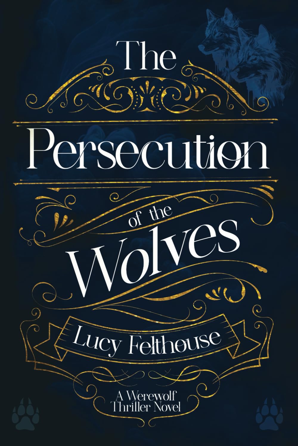 The Persecution of the Wolves: A Werewolf Thriller Novel