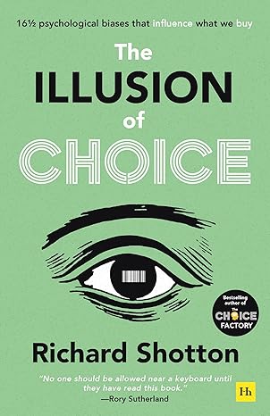 The Illusion of Choice: 16 ½ psychological biases that influence what we buy-Wow! eBook