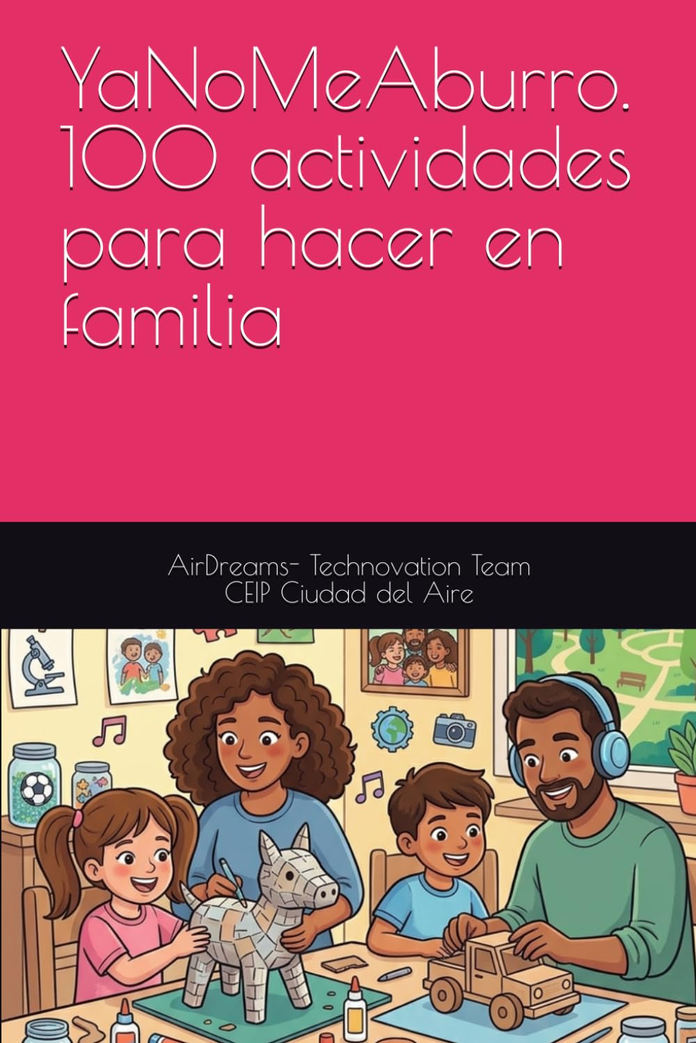 YaNoMeAburro. 100 actividades para hacer en familia (YaNoMeAburro. AirDreams Collection)