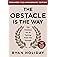 The Obstacle is the Way Expanded 10th Anniversary Edition: The Timeless Art of Turning Trials into Triumph