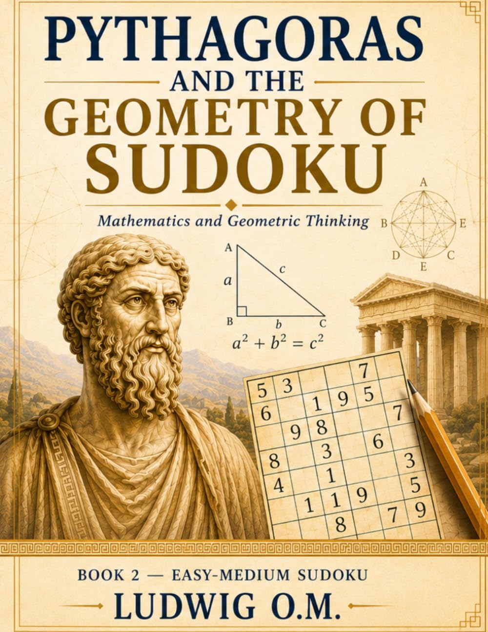 Pythagoras and the Geometry of Sudoku: Geometry, Logic, and the Foundations of Mathematics (THE BUFFALO SOLDIER SUDOKY SERIES)