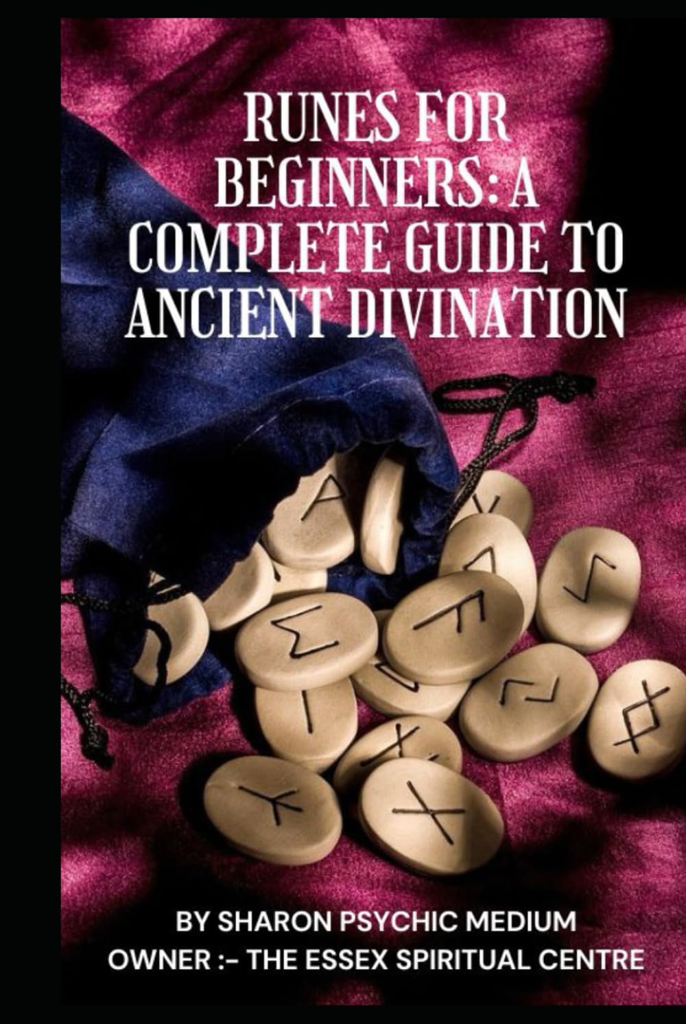 Runes for Beginners: A Complete Guide to Ancient Divination: Author: Sharon Psychic Medium