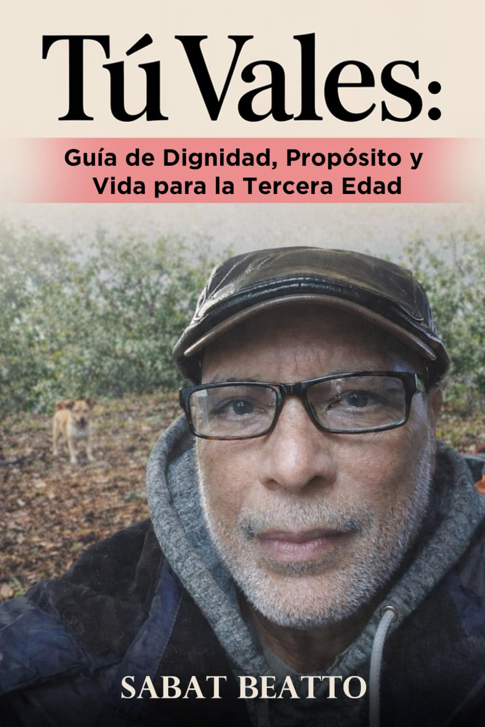 TÚ VALES: Guía de Dignidad, Propósito y Vida para la Tercera Edad