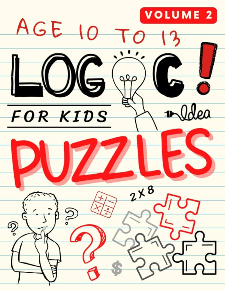 Logic Puzzles For Kids Age 10 to 13 Volume 2: Fun Brain