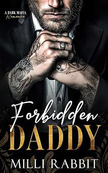 Forbidden Daddy A Dark Mafia, Age Gap Romance Broken Boss Daddies