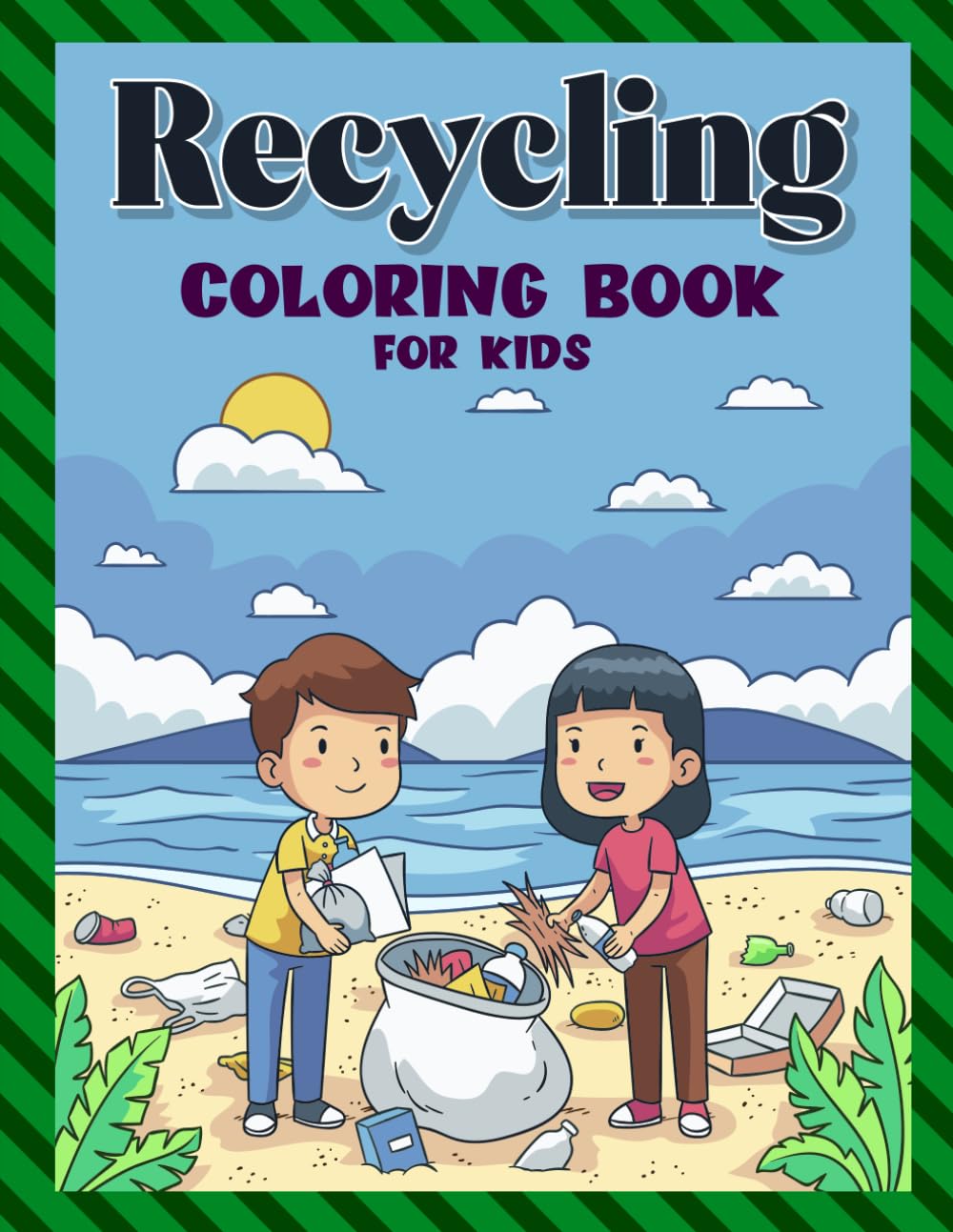 Recycling Coloring Book For Kids: **"Fun and Educational Activities to Teach Kids About Recycling, Sustainability, and Caring for Our Planet!"**
