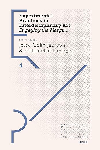Experimental Practices in Interdisciplinary Art: Engaging the Margins