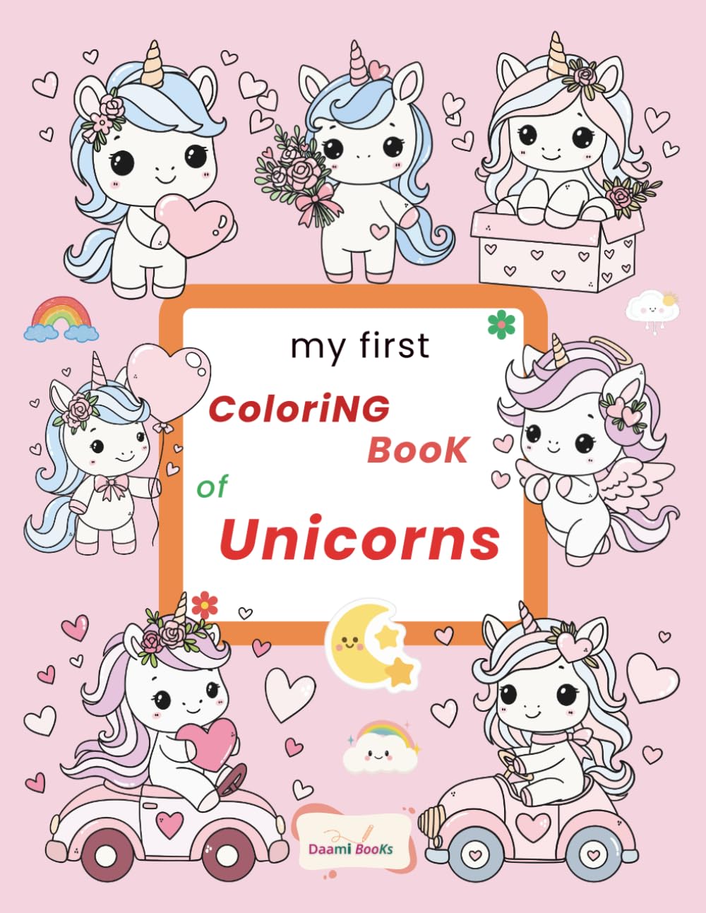 My First Coloring Book of Unicorns: 100 Friendly Unicorns for Kids to Color