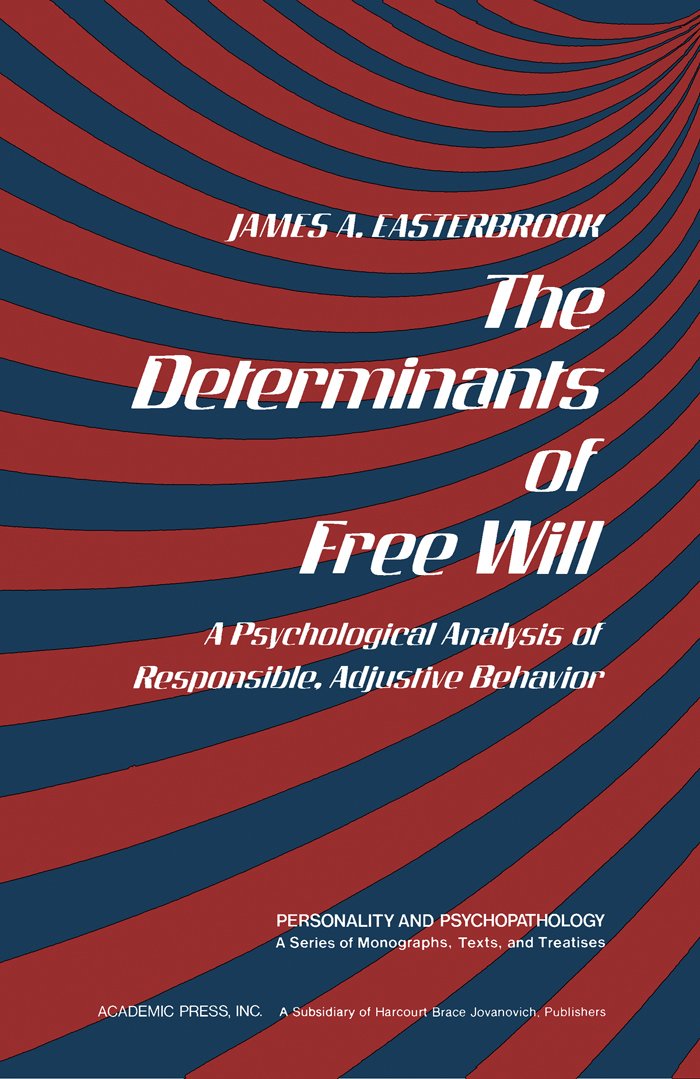 The Determinants of Free Will: A Psychological Analysis of Responsible, Adjustive Behavior (Personality and psychopathology)