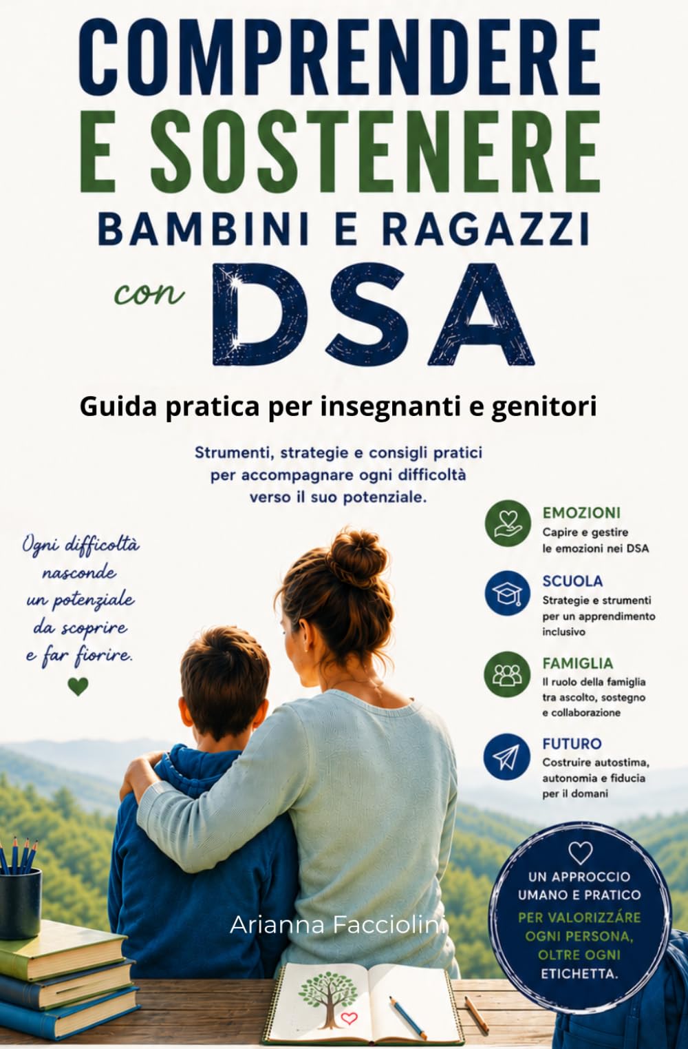 Oltre le difficoltà: Guida pratica per comprendere e sostenere bambini e ragazzi con DSA: emozioni, scuola, famiglia e futuro