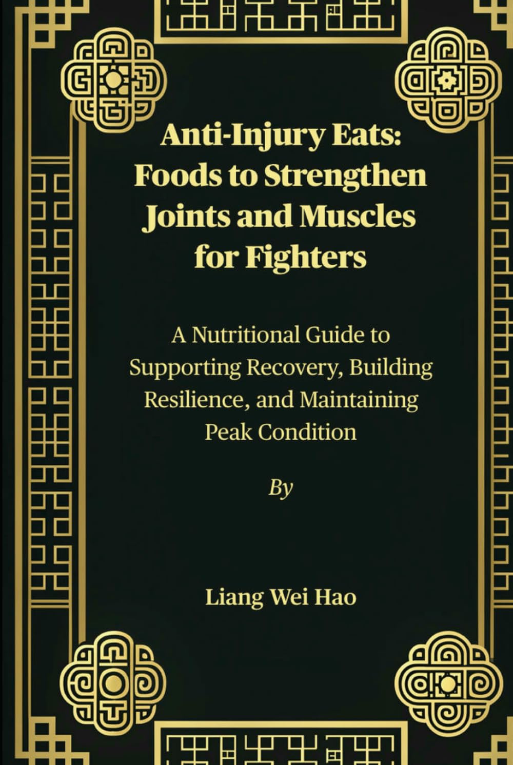Anti-Injury Eats: Foods to Strengthen Joints and Muscles for Fighters: A Nutritional Guide to Supporting Recovery, Building Resilience, and Maintaining Peak Condition