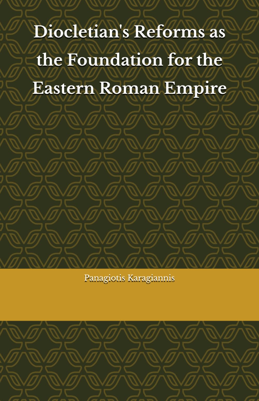 Diocletian's Reforms as the Foundation for the Eastern Roman Empire